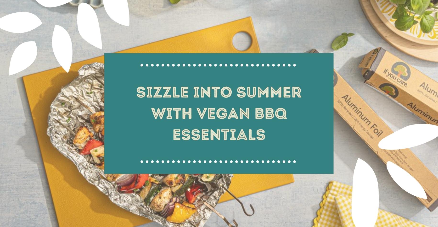 Sizzling into the summer with vegan BBQ essentials